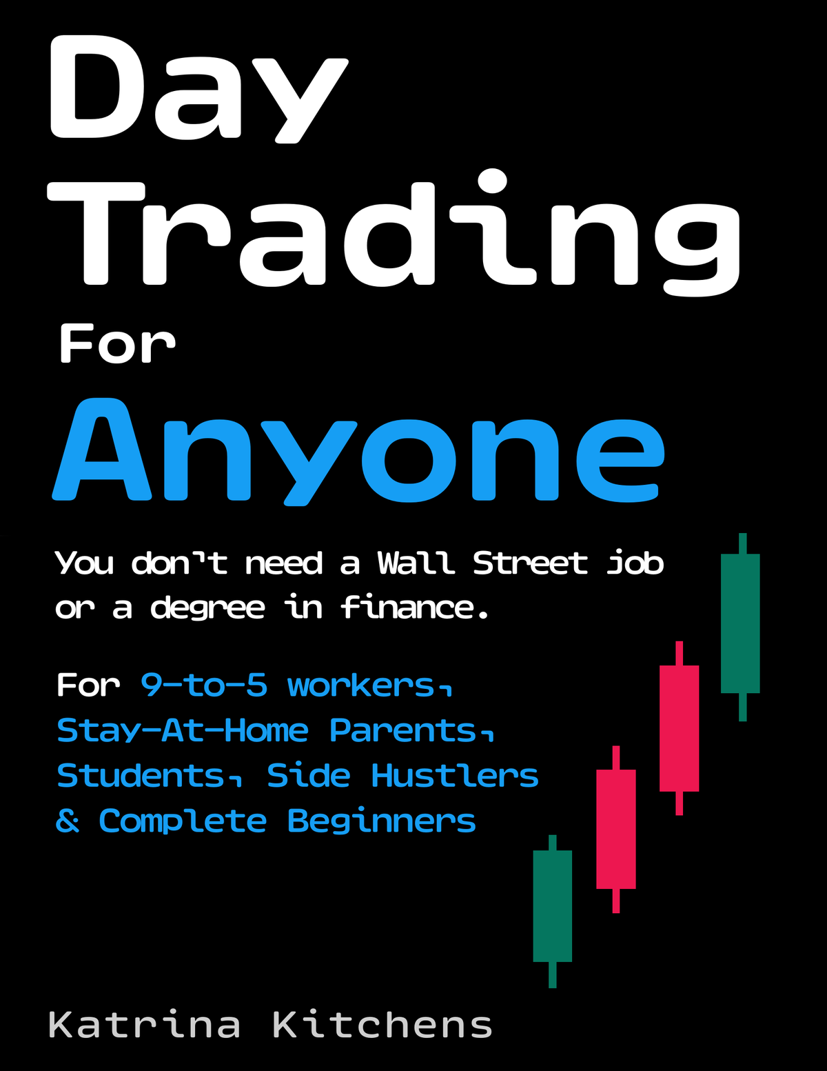 Book cover for 'Day Trading For Anyone' by Katrina Kitchens, featuring a black background with bold white and blue text and candlestick chart graphics.
